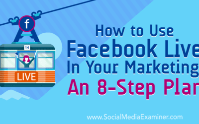 How to Use Facebook Live in Your Marketing: An 8-Step Plan