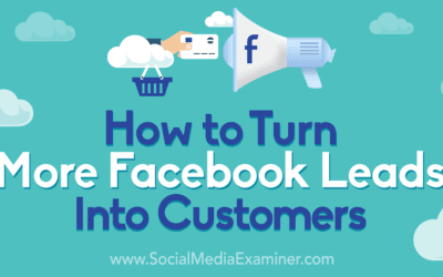 How to Turn More Facebook Leads Into Customers: A 5-Step Process