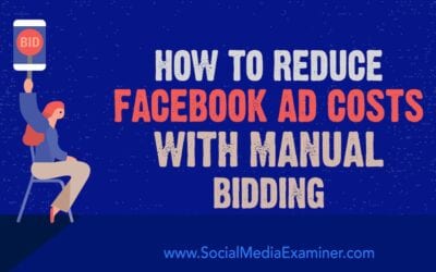 How to Reduce Facebook Ad Costs With Manual Bidding