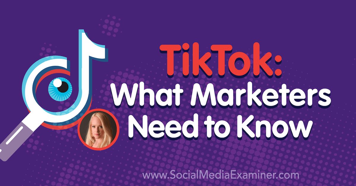 TikTok: What Marketers Need to Know
