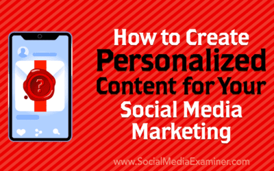 How to Create Personalized Content for Your Social Media Marketing