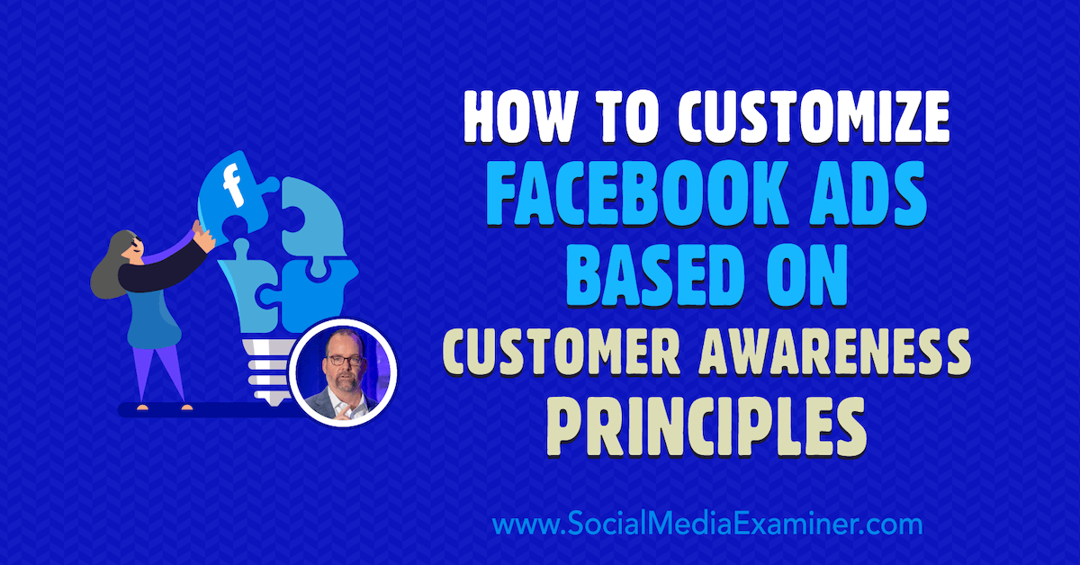 How to Customize Facebook Ads Based on Customer Awareness Principles
