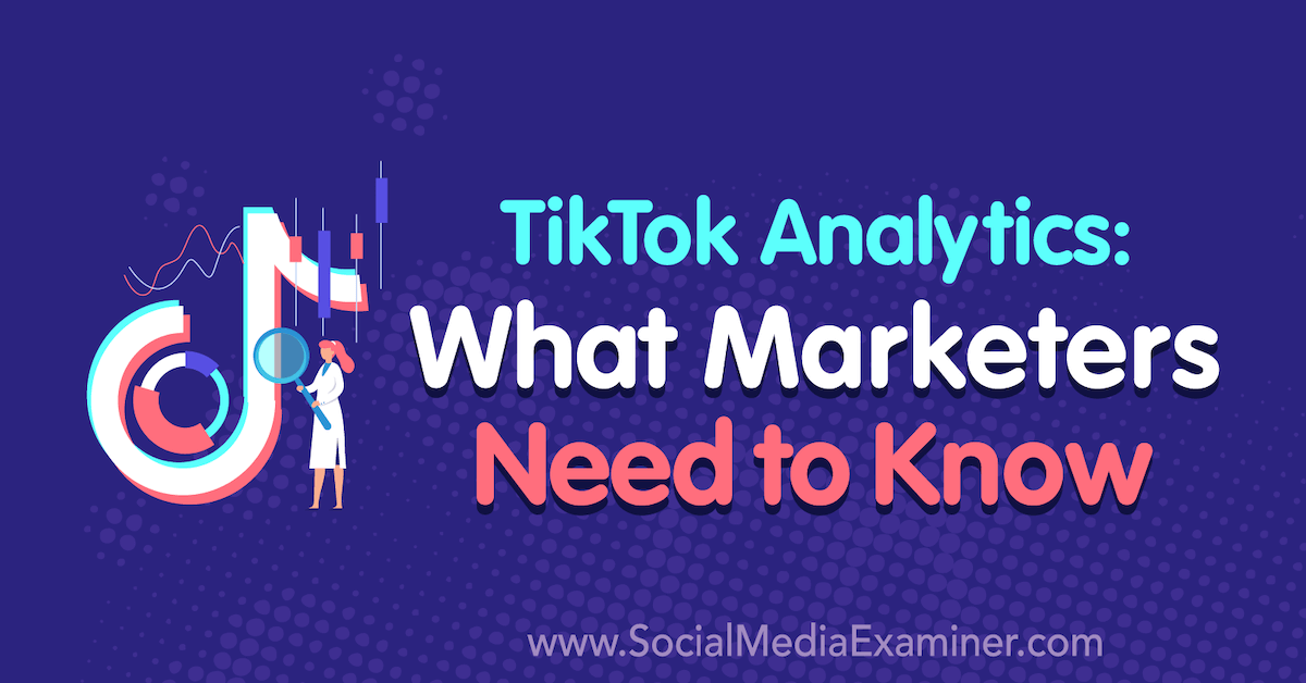 TikTok Analytics: What Marketers Need to Know