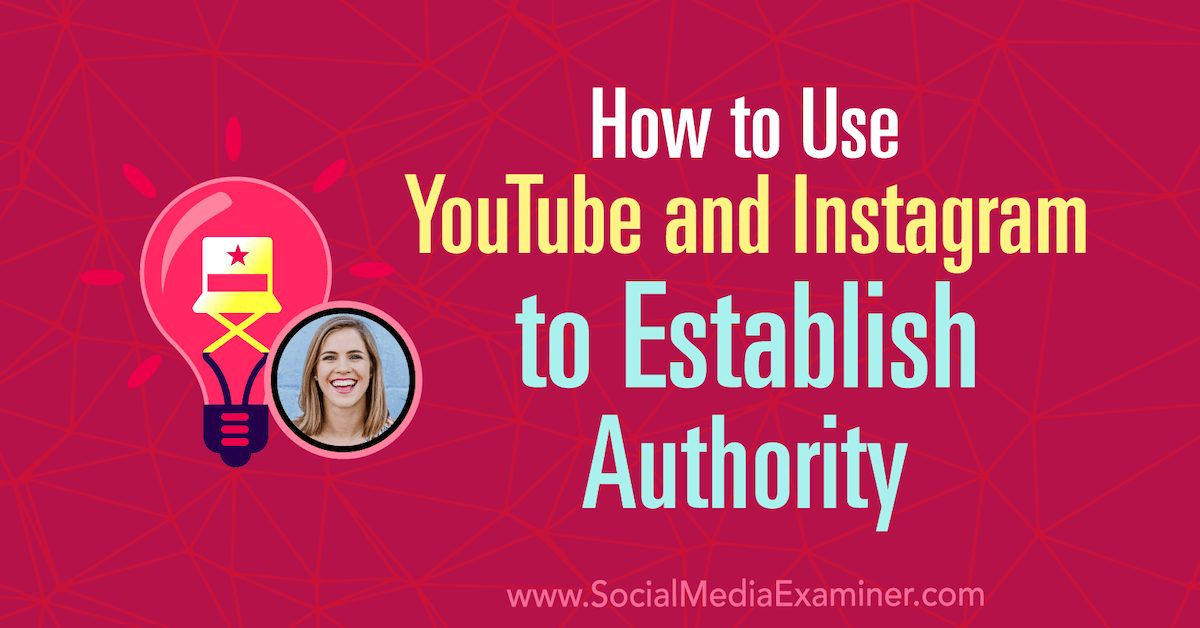 How to Use YouTube and Instagram to Establish Authority