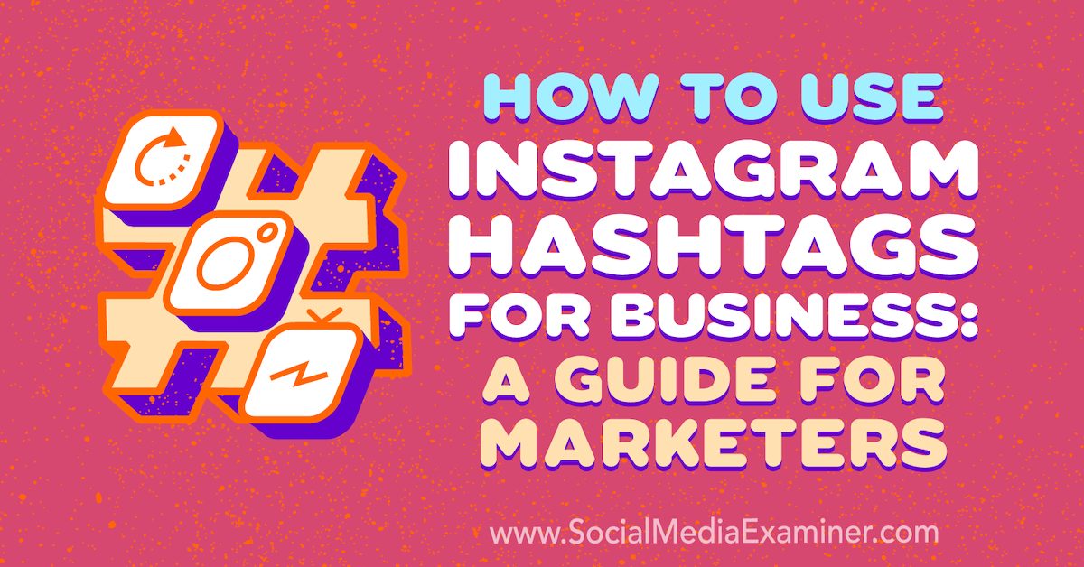 How to Use Instagram Hashtags for Business: A Guide for Marketers