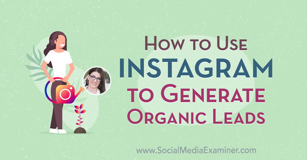 How to Use Instagram to Generate Organic Leads