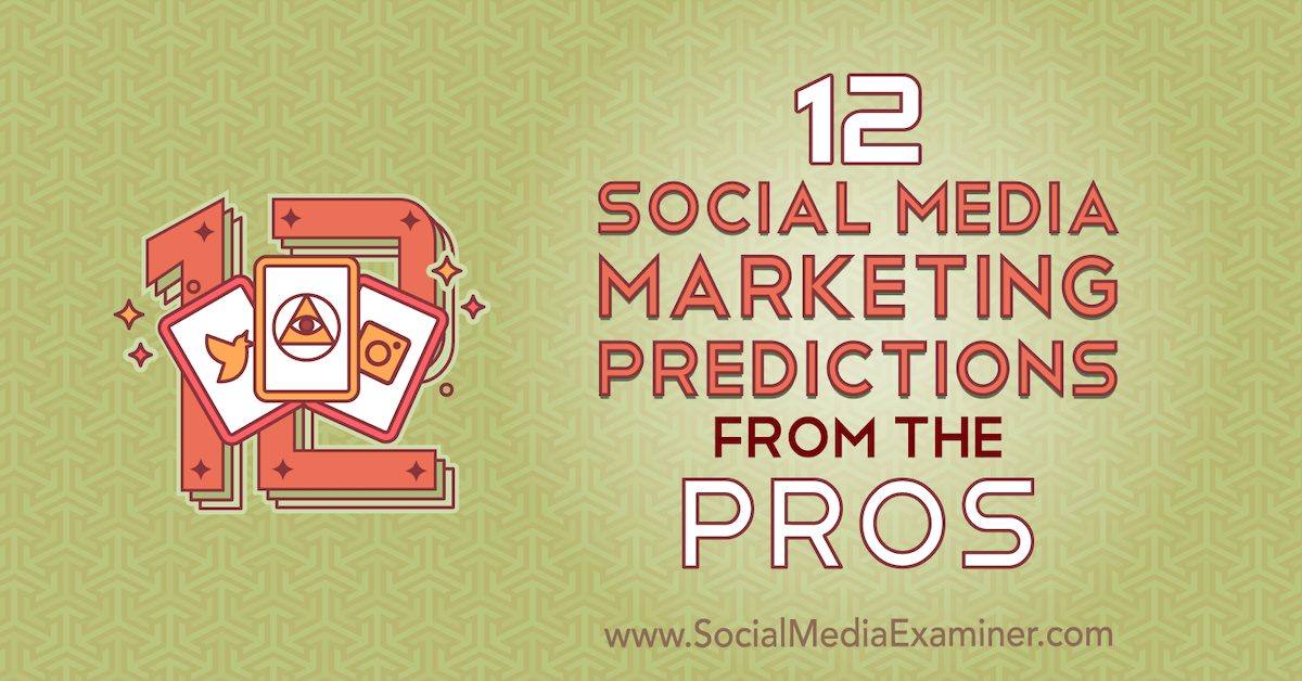 12 Social Media Marketing Predictions From the Pros