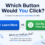 Which Button Would You Click?